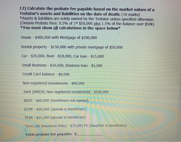 Solved 12) Calculate the probate fee payable based on the