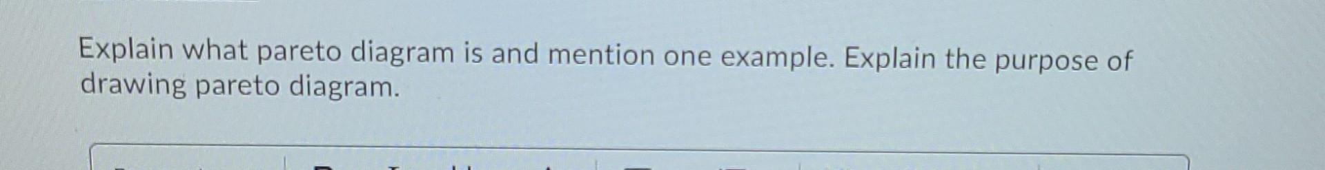 Solved Explain what pareto diagram is and mention one | Chegg.com