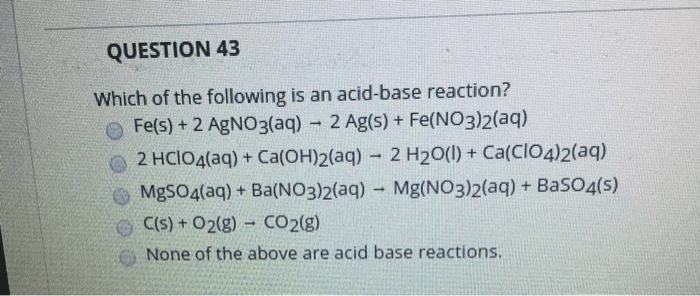 Solved QUESTION 43 Which Of The Following Is An Acidbase...
