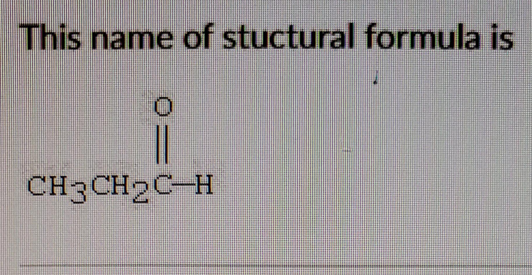 Solved This name of stuctural formula is CH3CH2CH