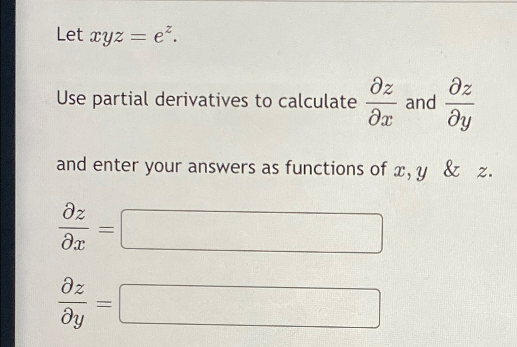 Solved Let xyz=ez.Use partial derivatives to calculate