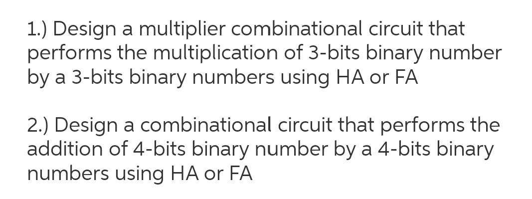 Solved 1.) Design a multiplier combinational circuit that | Chegg.com