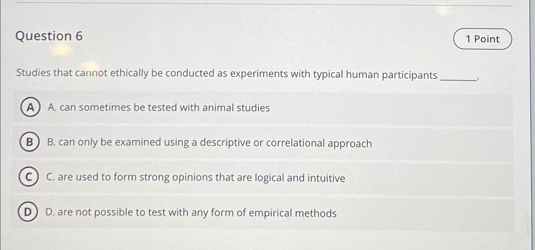 Solved Question 6Studies that cannot ethically be conducted