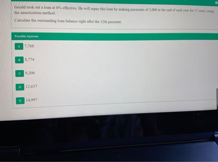 Solved Gerald took out a loan at 6 effective. He will repay