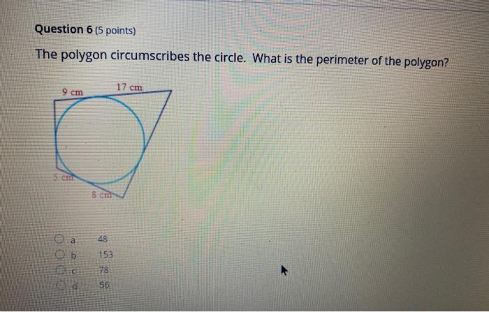 Solved Question 6 (5 Points) The Polygon Circumscribes The | Chegg.com