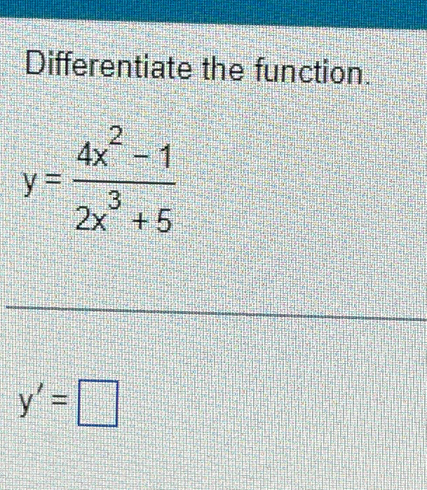 Solved Differentiate the function.y=4x2-12x3+5y'= | Chegg.com