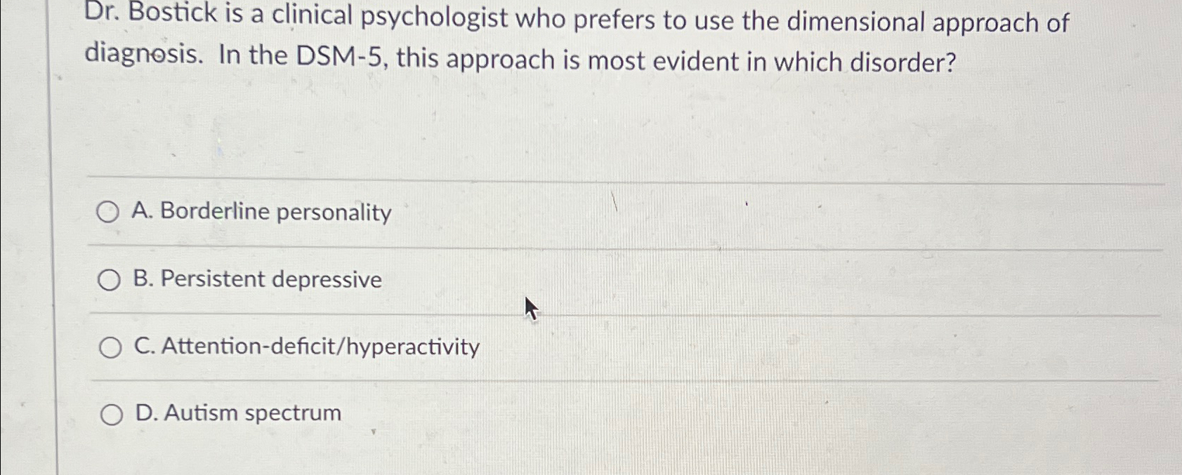 Solved Dr. ﻿Bostick is a clinical psychologist who prefers