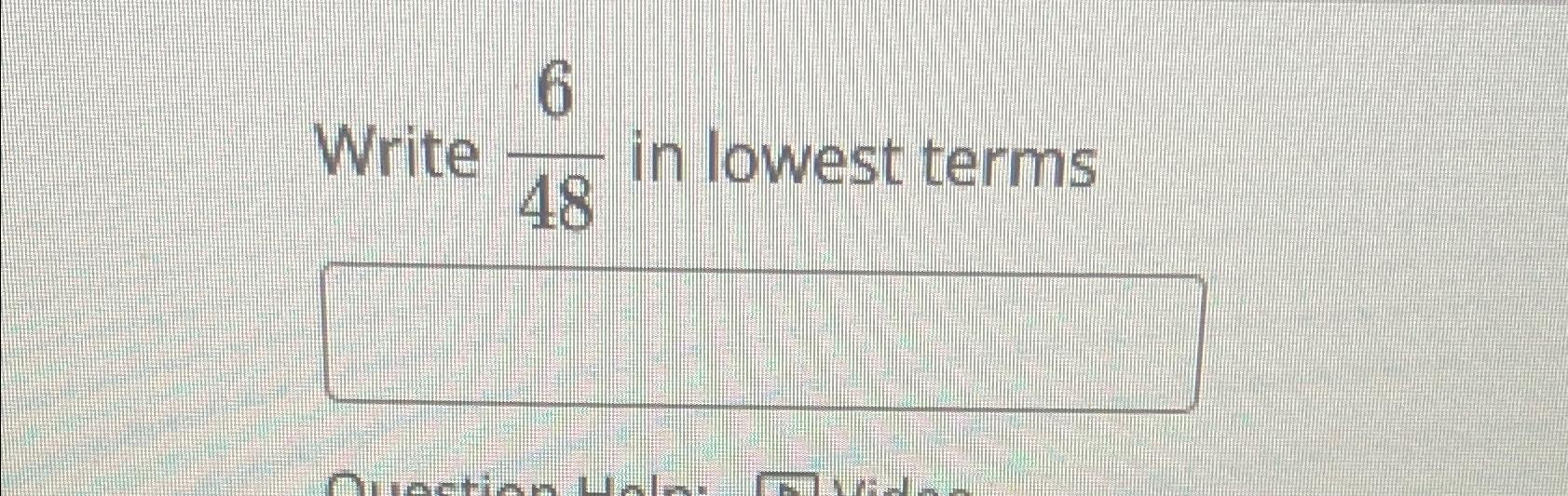 Solved Write 648 ﻿in lowest terms | Chegg.com