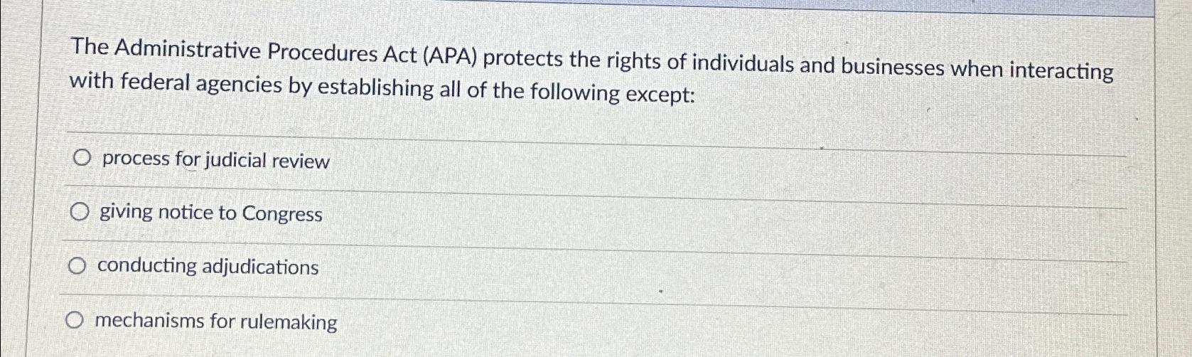 Solved The Administrative Procedures Act (APA) ﻿protects the