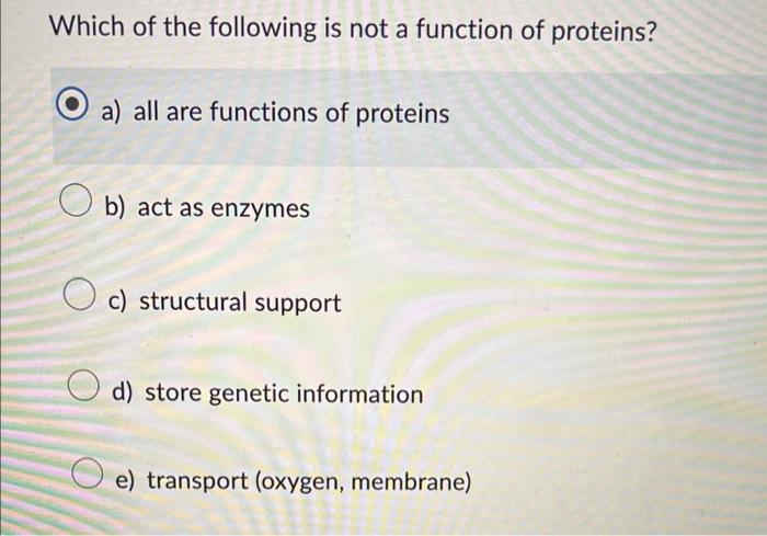 Solved Which of the following is not a function of proteins 