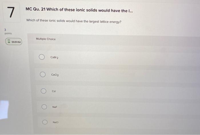 Solved 7 Mc Qu. 21 Which Of These Ionic Solids Would Have | Chegg.com