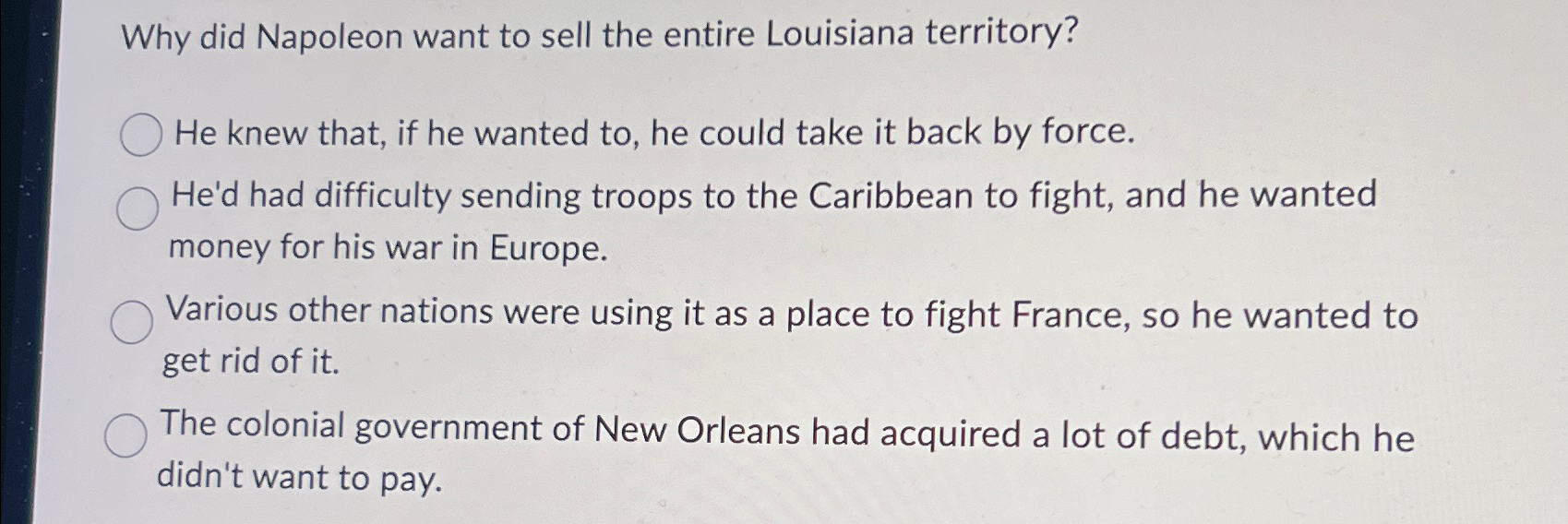Solved Why did Napoleon want to sell the entire Louisiana