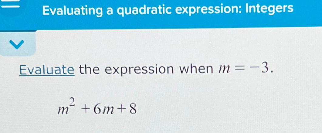 Solved Evaluating a quadratic expression: IntegersEvaluate | Chegg.com