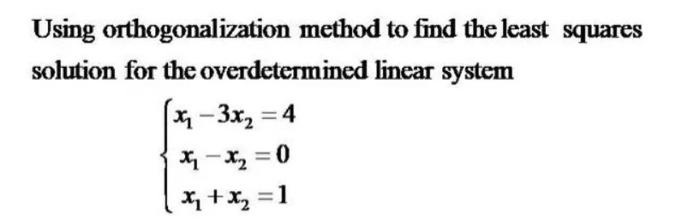 Solved Using Orthogonalization Method To Find The Least S...