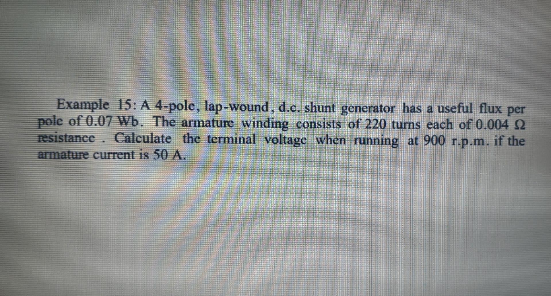 Solved Example 15 A 4pole, lapwound , d.c. shunt