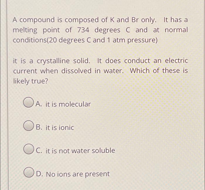 Solved A compound is composed of K and Br only. It has a