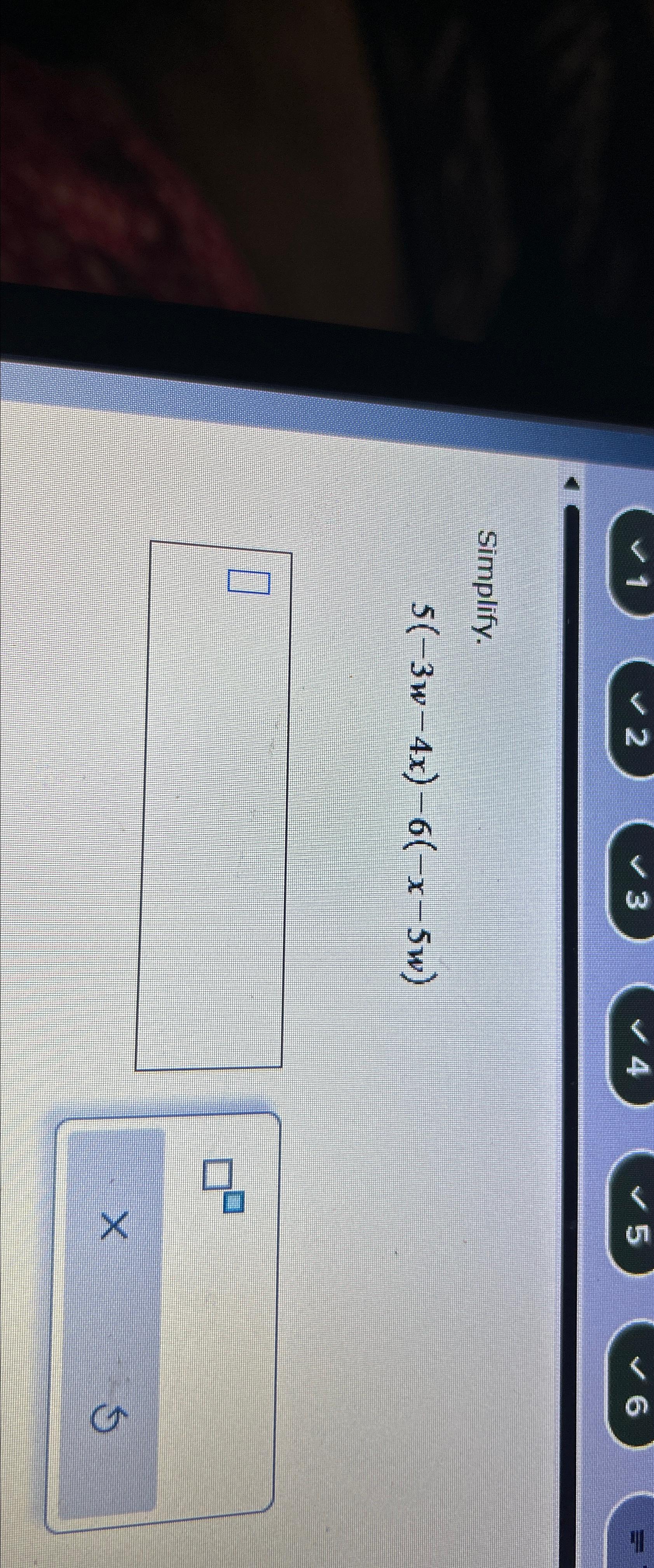 Solved 1 2 3456Simplify.5(-3w-4x)-6(-x-5w) | Chegg.com
