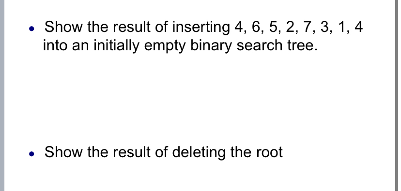 Solved Show the result of inserting 4,6,5,2,7,3,1,4 ﻿into an | Chegg.com