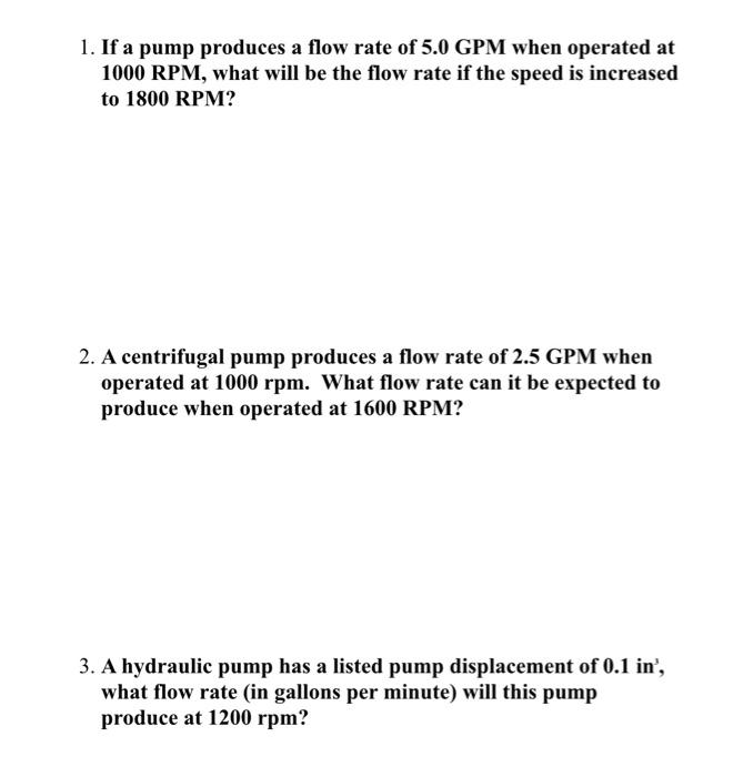 Solved 1. If a pump produces a flow rate of 5.0 GPM when