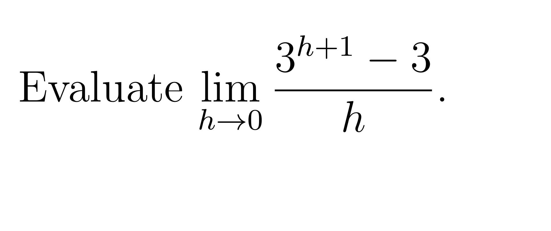 Solved Evaluate limh→03h+1-3h. | Chegg.com