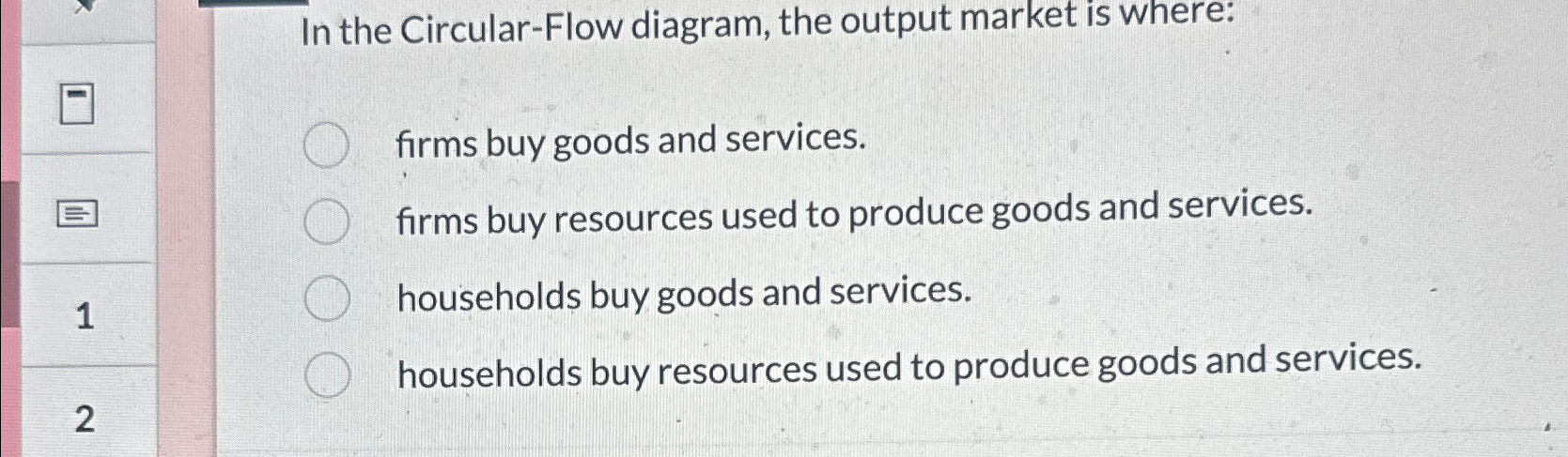 Solved In the Circular-Flow diagram, the output market is | Chegg.com
