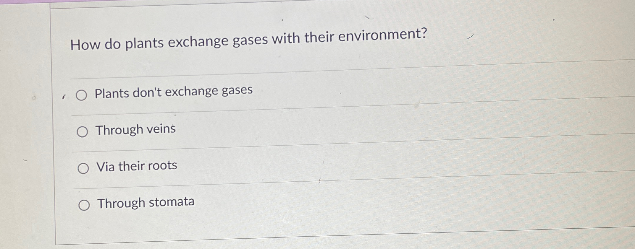 Solved How do plants exchange gases with their