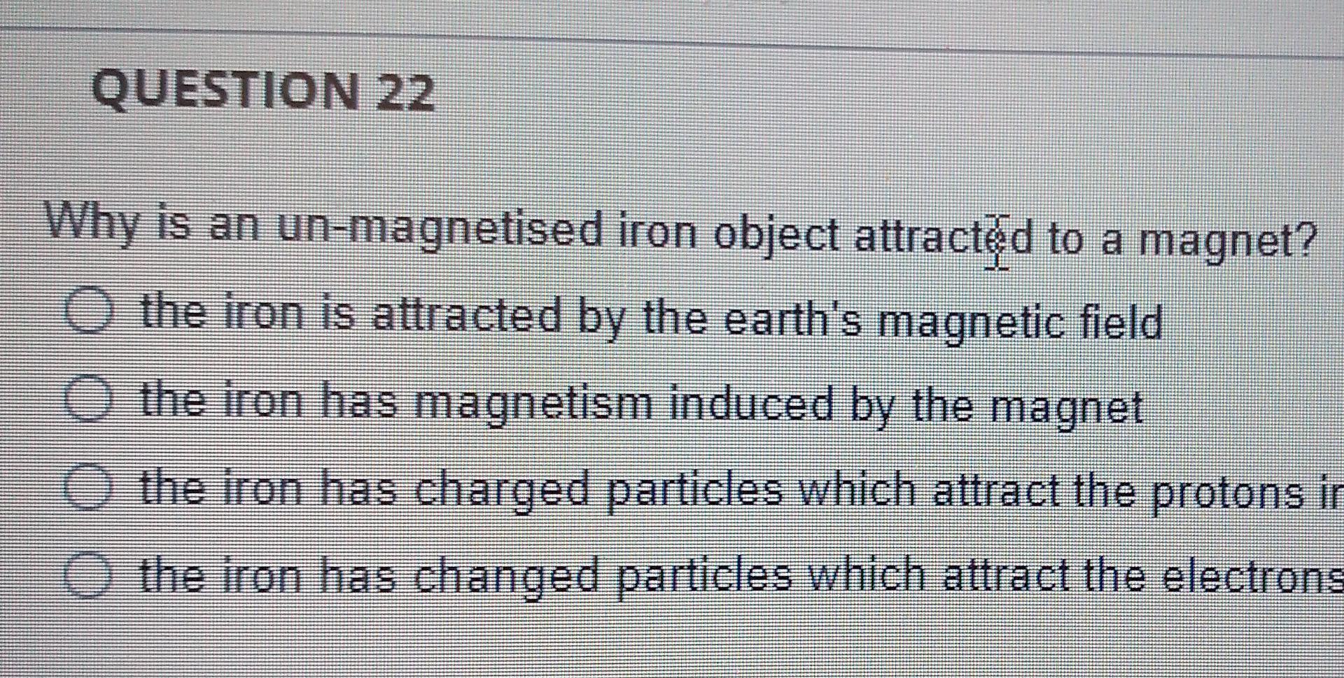 Solved QUESTION 22 Why is an iron object