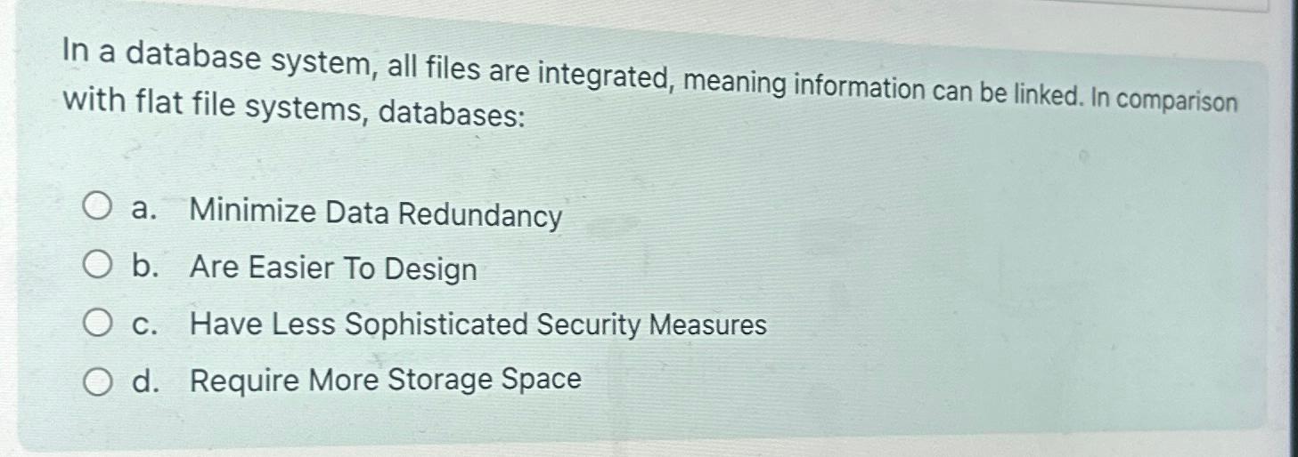 Solved In a database system, all files are integrated,