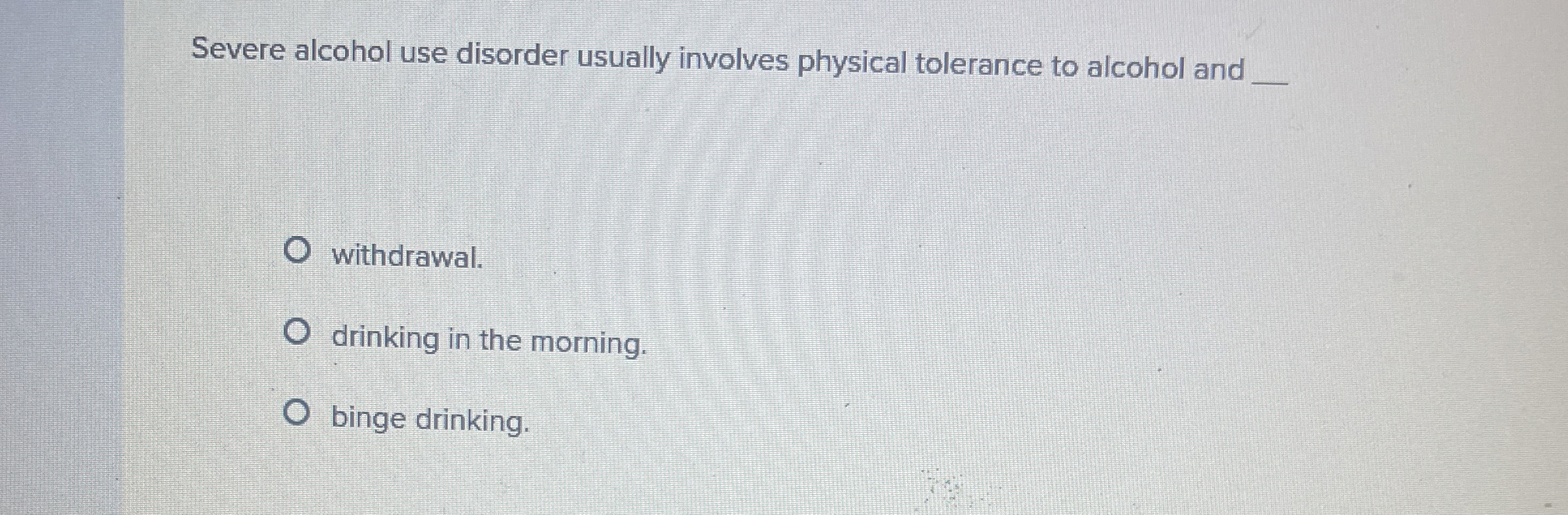 Solved Severe alcohol use disorder usually involves physical