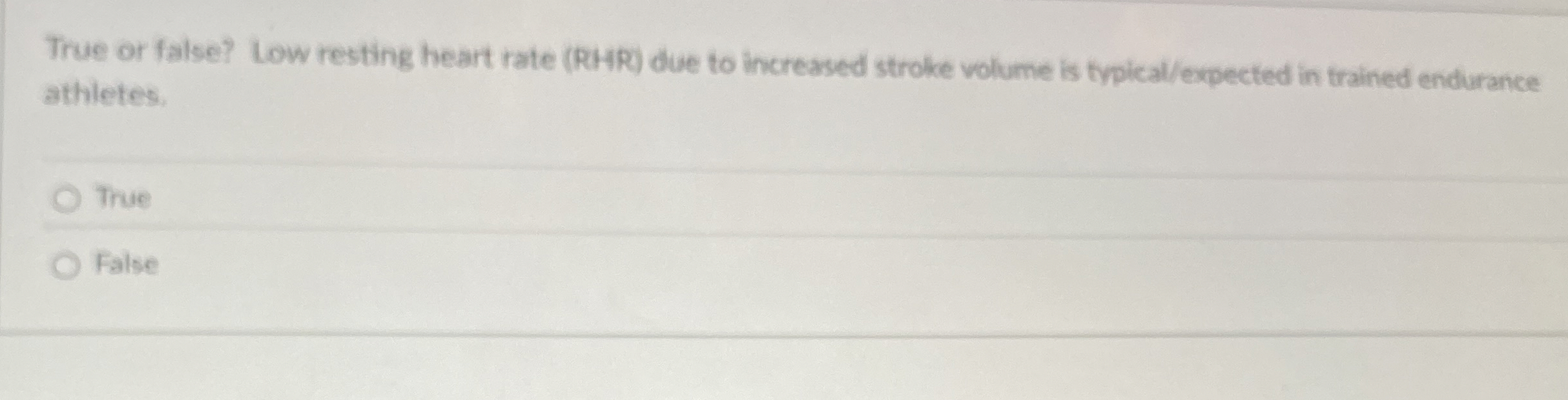 Solved True or false? Low resting heart rate (RHR) ﻿due to