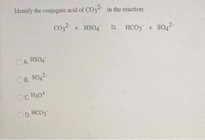 Solved Identify The Conjugate Acid Of CO32 In The Reacti...