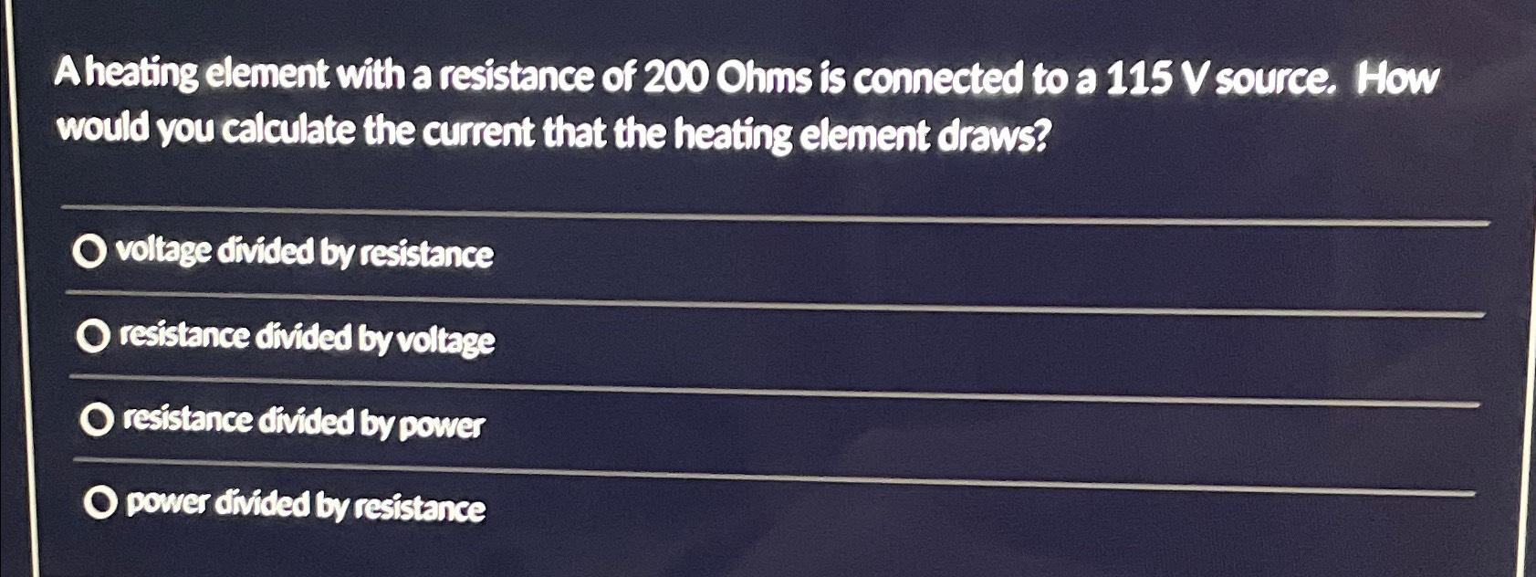 Solved A heating element with a resistance of 200 ﻿Ohms is | Chegg.com
