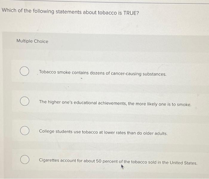 Solved Which of the following statements about tobacco is