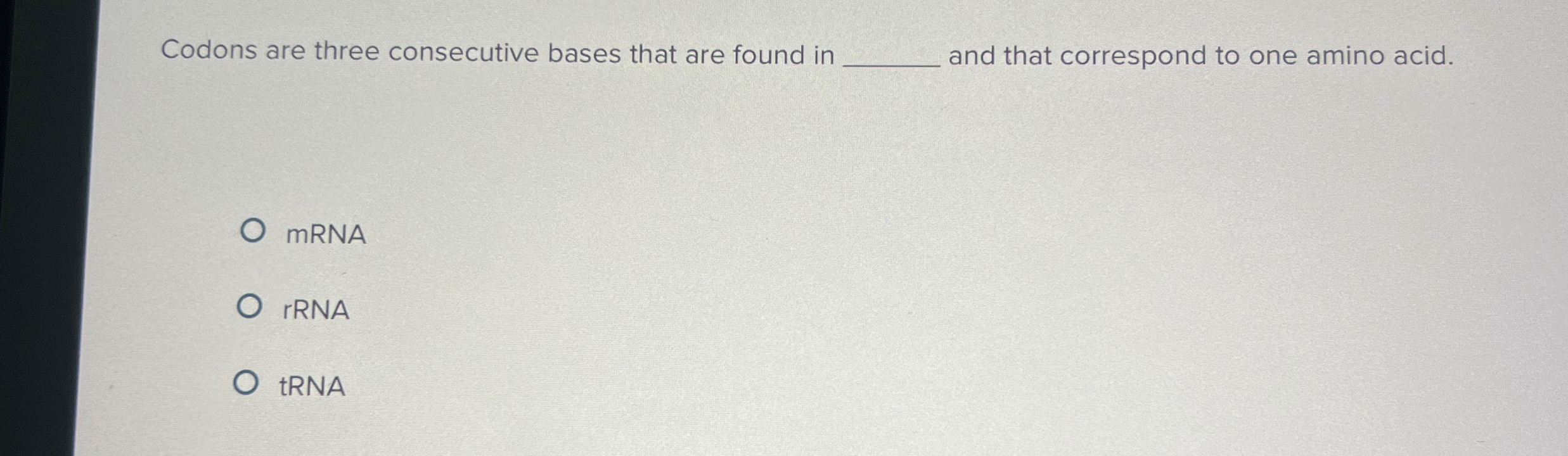 Solved Codons are three consecutive bases that are found in