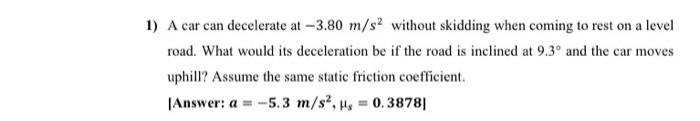 Solved 1) A car can decelerate at −3.80 m/s2 without | Chegg.com