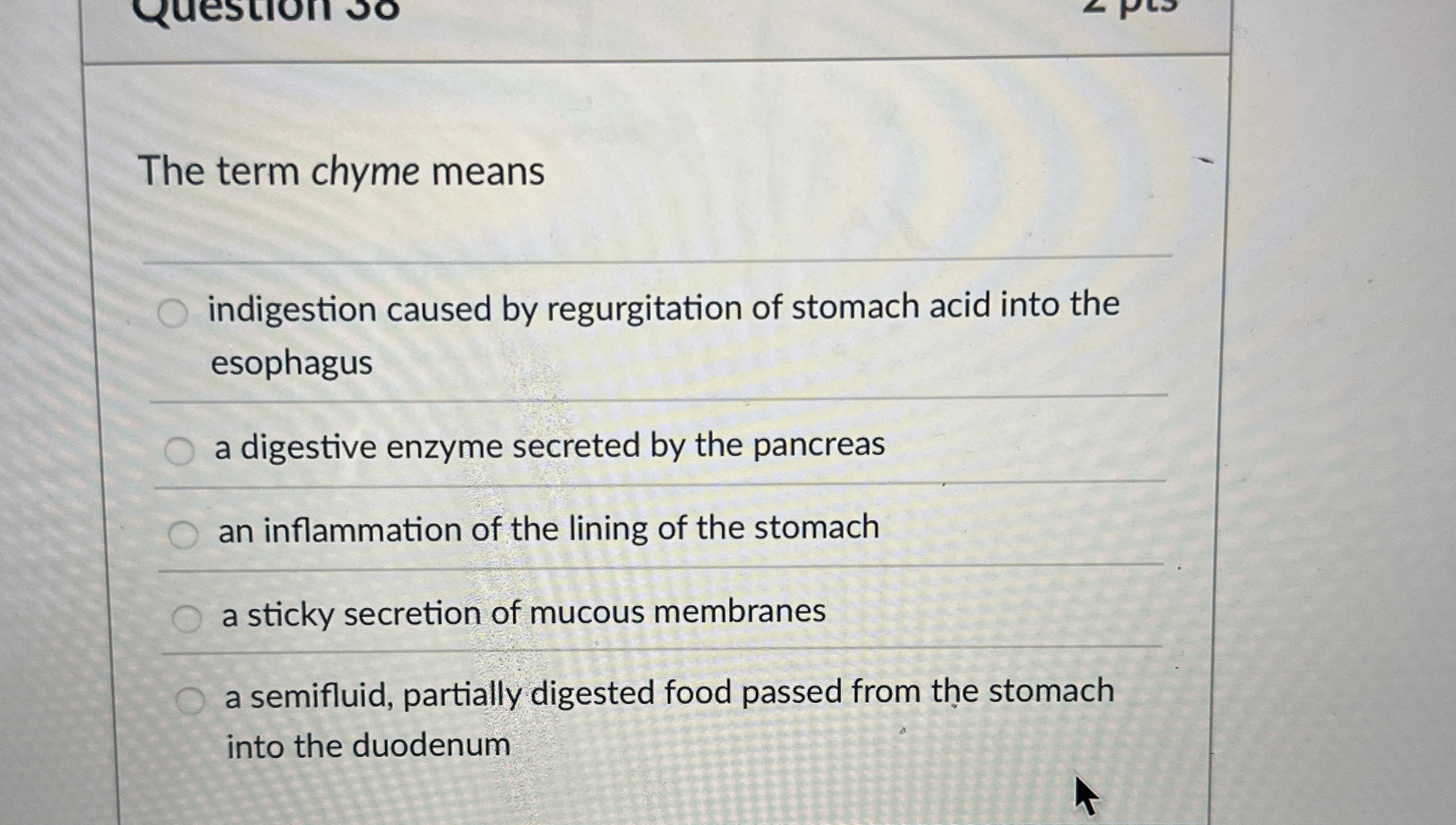 Solved The term chyme meansindigestion caused by