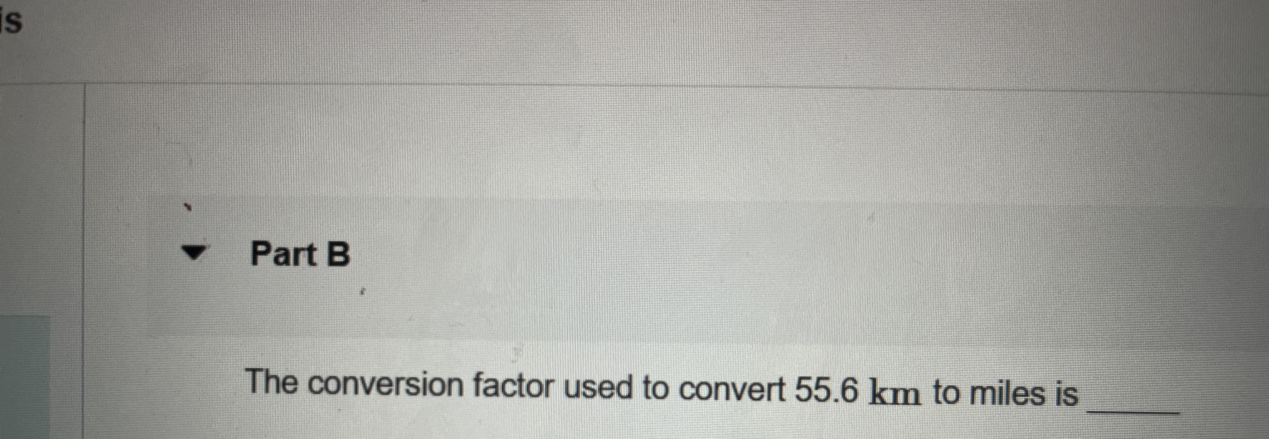 Solved Part BThe conversion factor used to convert 55.6 ﻿km