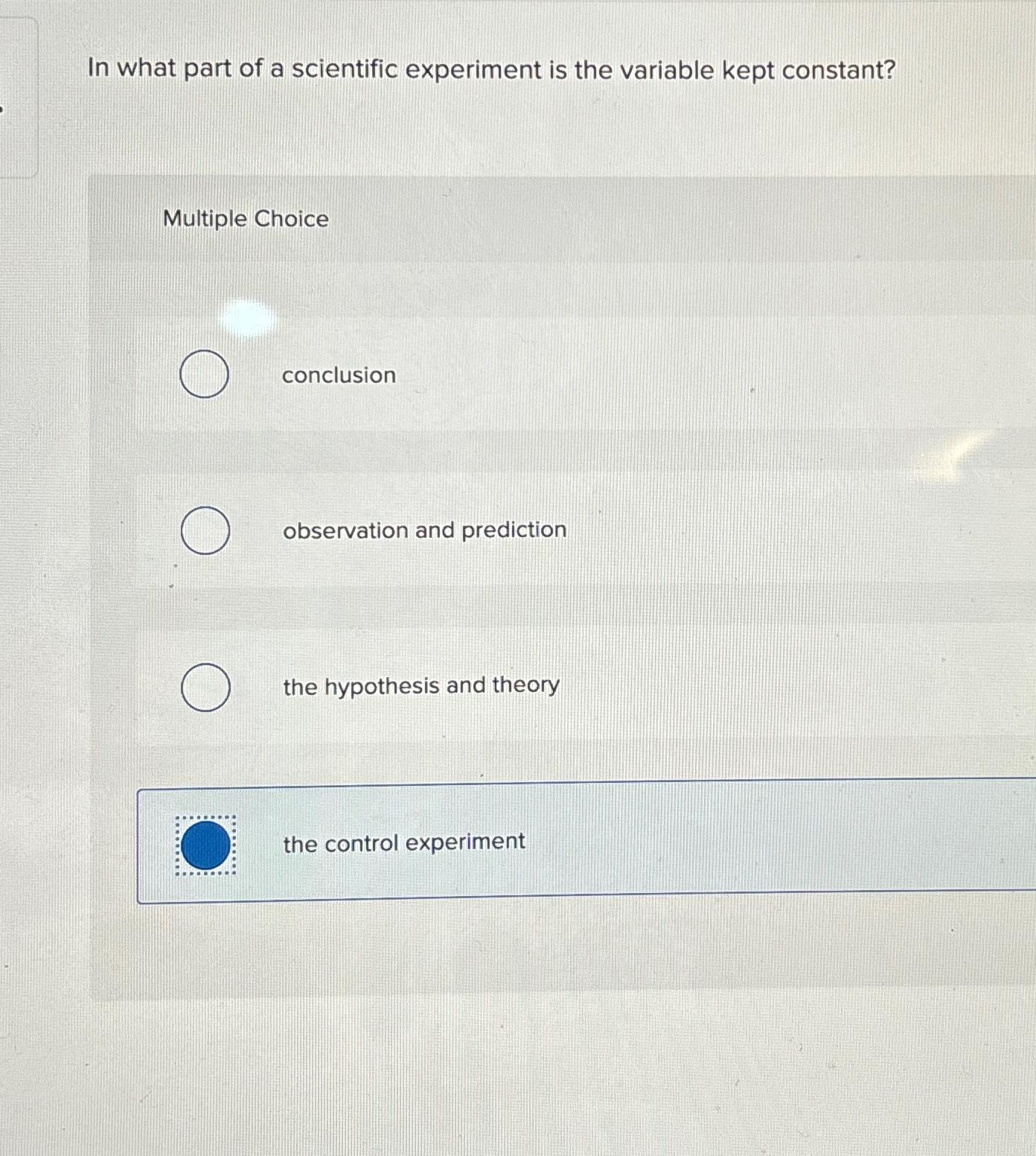 Solved In what part of a scientific experiment is the