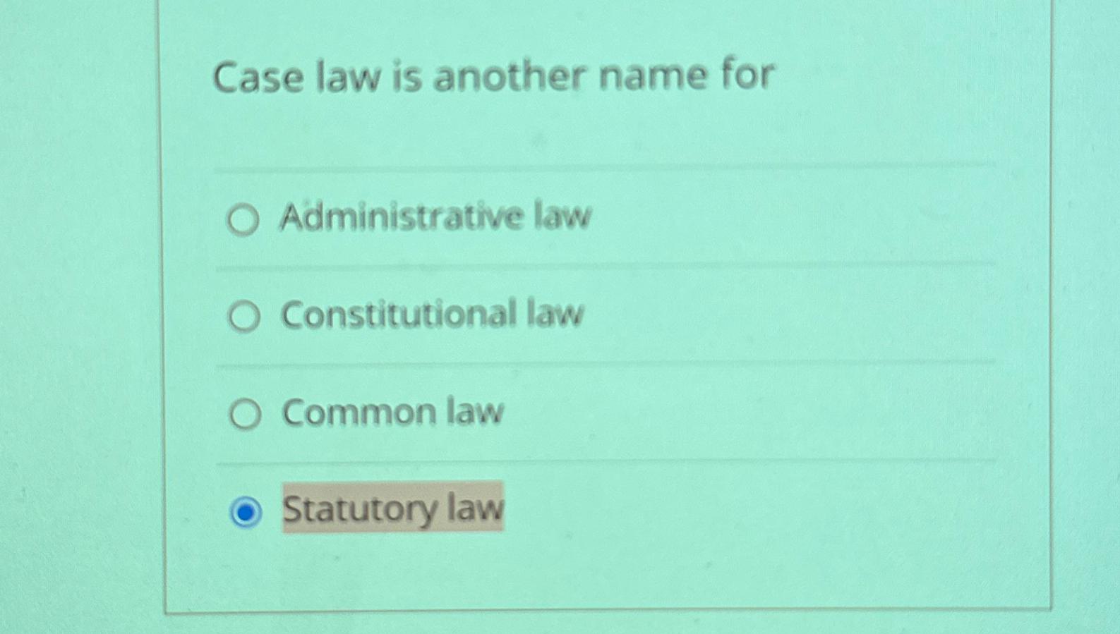Solved Case law is another name forAdministrative
