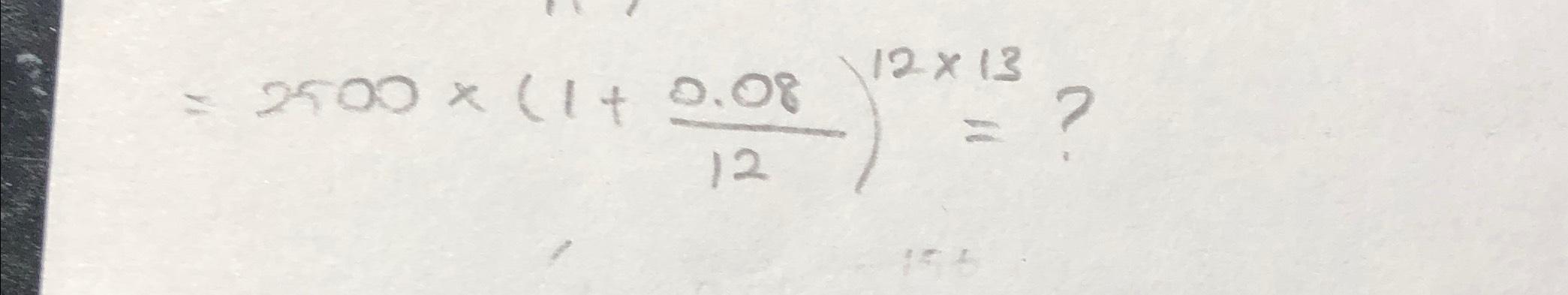 Solved 2500×(1+0.0812)12×13= | Chegg.com