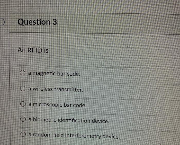 Solved Question 3 An RFID is a bar code. a wireless