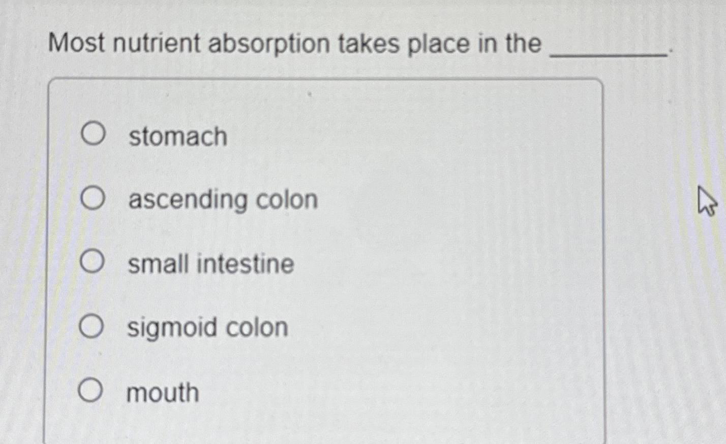 Solved Most nutrient absorption takes place in the