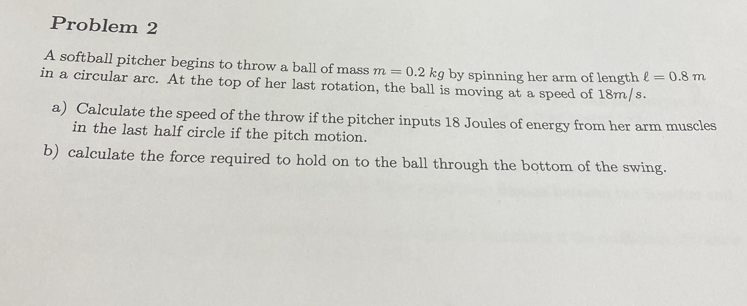 Problem 2A softball pitcher begins to throw a ball of