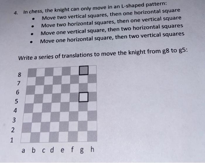 4. In chess, the knight can only move in an Lshaped