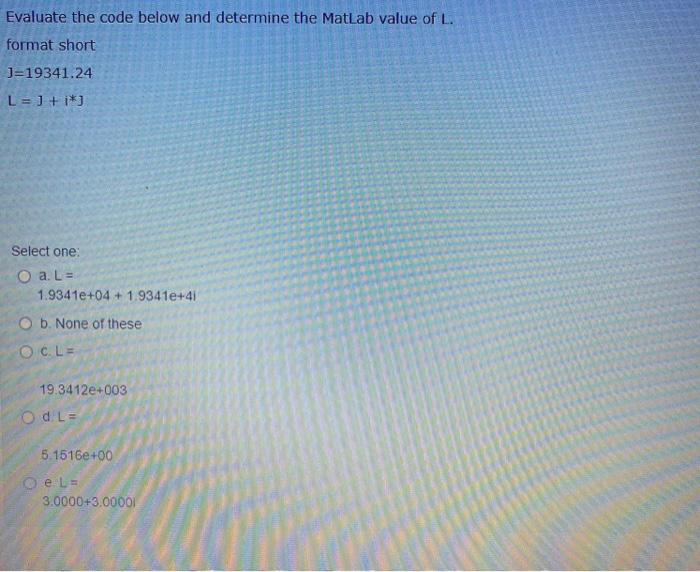 Solved Evaluate the code below and determine the MatLab