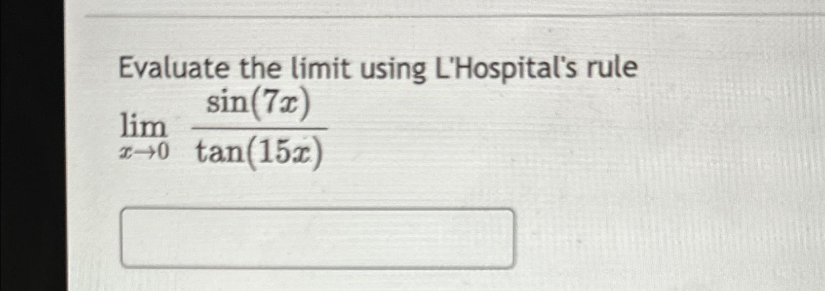 Solved Evaluate the limit using L'Hospital's rule