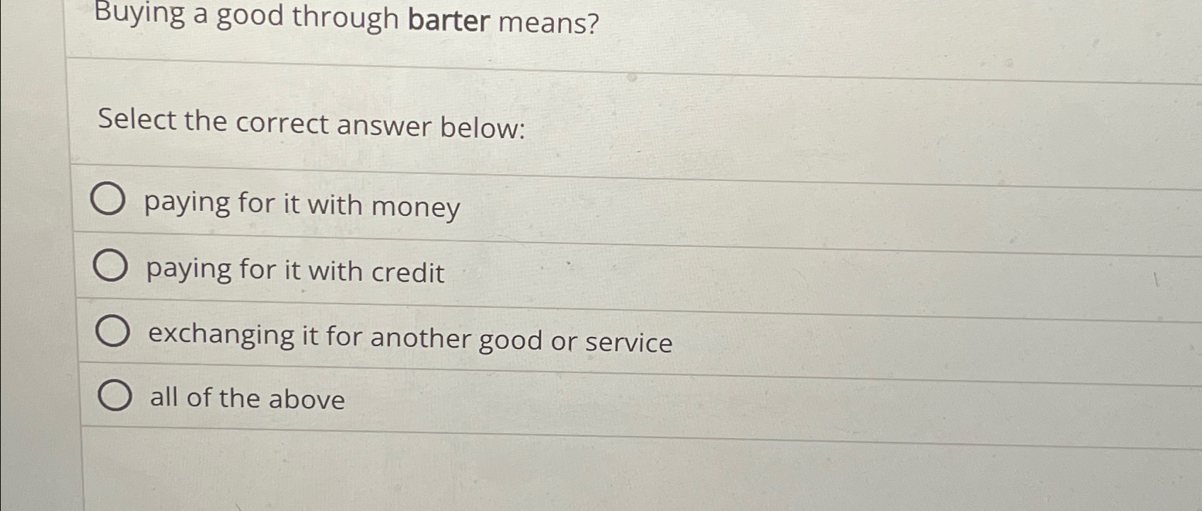 Solved Buying a good through barter means?Select the correct