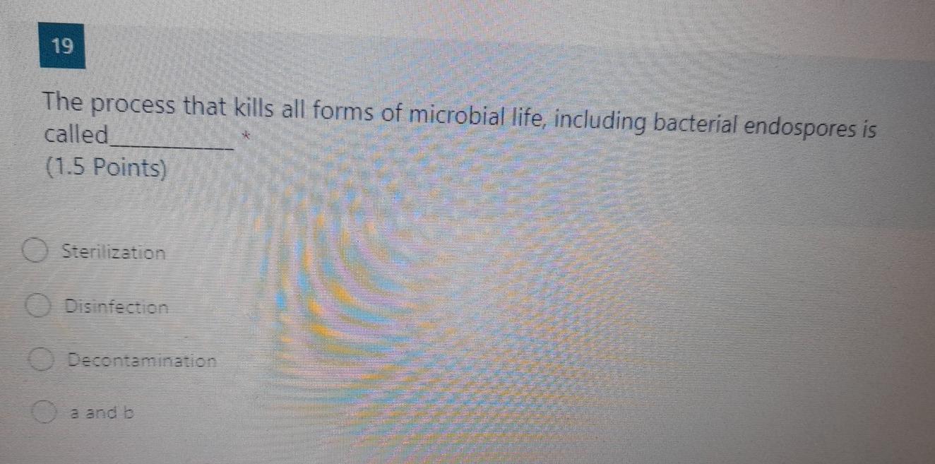 Solved 19 The process that kills all forms of microbial