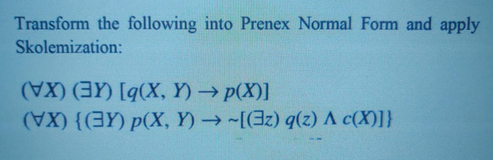 Solved Transform the following into Prenex Normal Form and