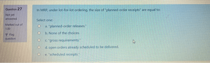Solved Question 27 In MRP, Under Lotforlot Ordering, Th...